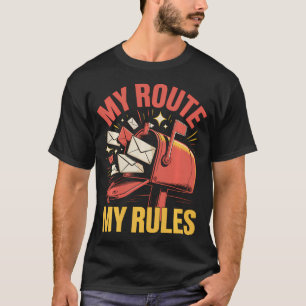 My Route My Rules Mail Carrier Funny Postal T-Shirt