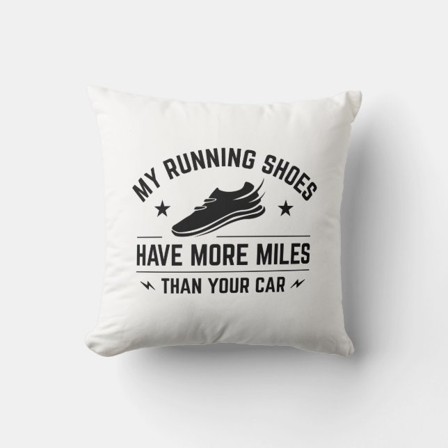 My Running Shoes Have More Miles Than Your Car Cushion (Front)