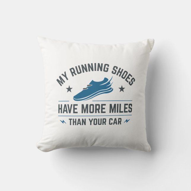 My Running Shoes Have More Miles Than Your Car Cushion (Front)