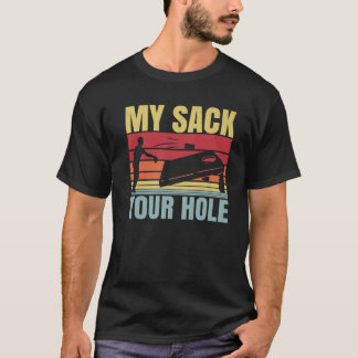 My Sack Your Hole Funny Cornhole Sack Toss Vintage T-Shirt