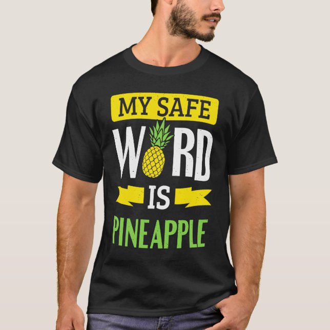 My Safe Word Is Pineapple T-Shirt (Front)