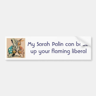 My Sarah Palin can beat up your flaming liberal Bumper Sticker