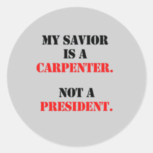 My saviour is a carpenter classic round sticker