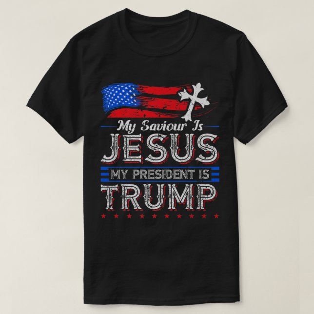 My Saviour Is Jesus My President Is Trump Christia T-Shirt (Design Front)