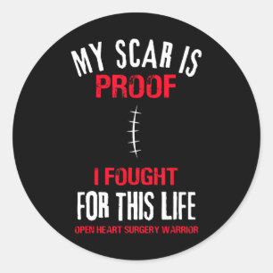 My Scars Are Proof I Fought Open Heart Surgery Rec Classic Round Sticker