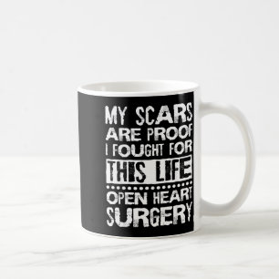 My Scars Are Proof, Open Heart Surgery And Byp Coffee Mug