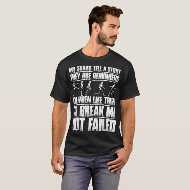 My Scars Tell Story They Are Reminders But Failed T-Shirt (Front Full)