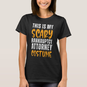My Scary Bankruptcy Attorney Costume Lawyer Funny  T-Shirt