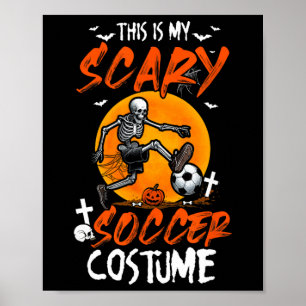 My Scary Soccer Costume Skeleton Halloween Player Poster
