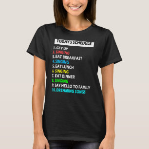 My Schedule Perfect Day Singing Songs Singer T-Shirt