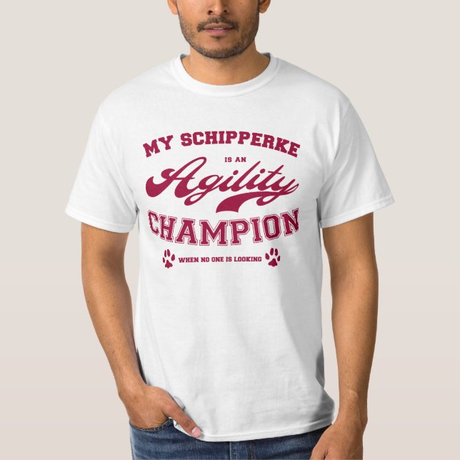 My Schipperke is an Agility Champion when no one i T-Shirt (Front)