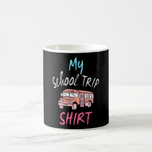 My School Trip Shirt Coffee Mug