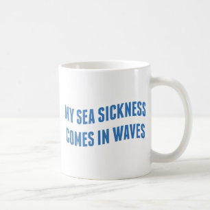 My Sea Sickness Coffee Mug