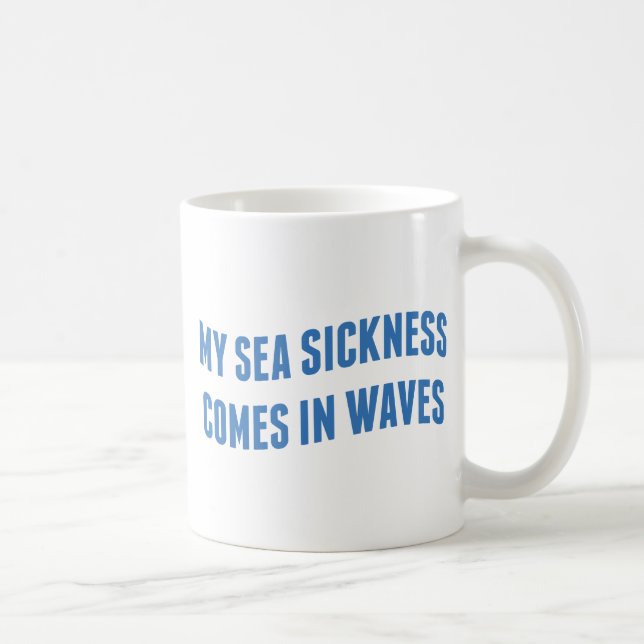 My Sea Sickness Coffee Mug (Right)