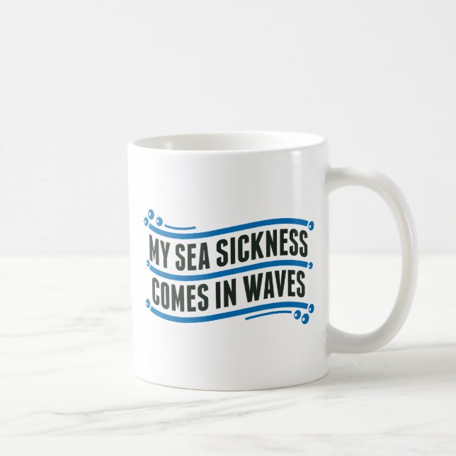 My Sea Sickness Coffee Mug (Right)
