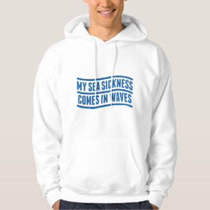 My Sea Sickness Hoodie