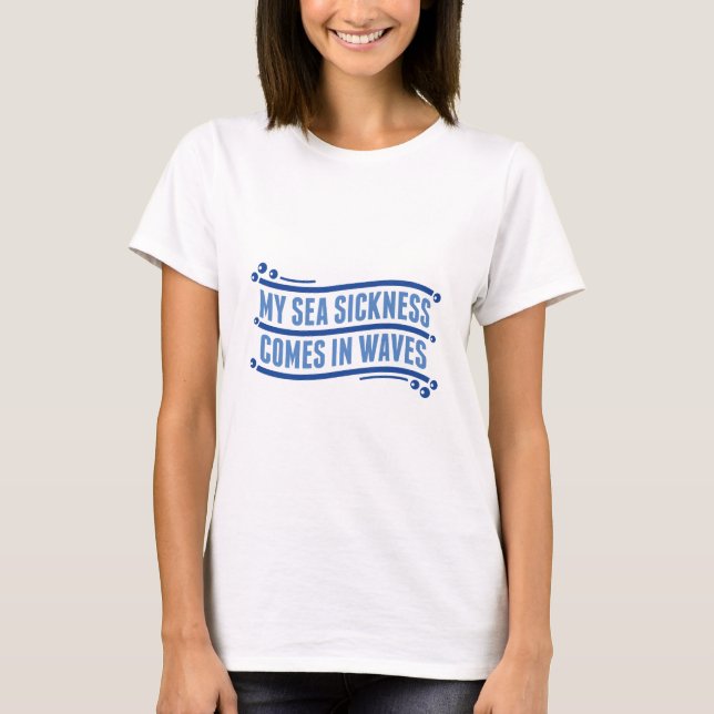 My Sea Sickness T-Shirt (Front)