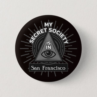 My Secret Society Is In (Any City) Illuminati 6 Cm Round Badge