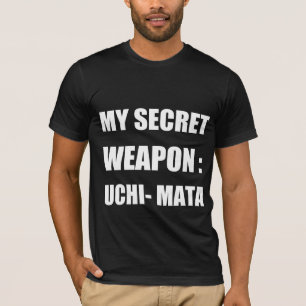 My secret weapon : uchi mata  T-Shirt
