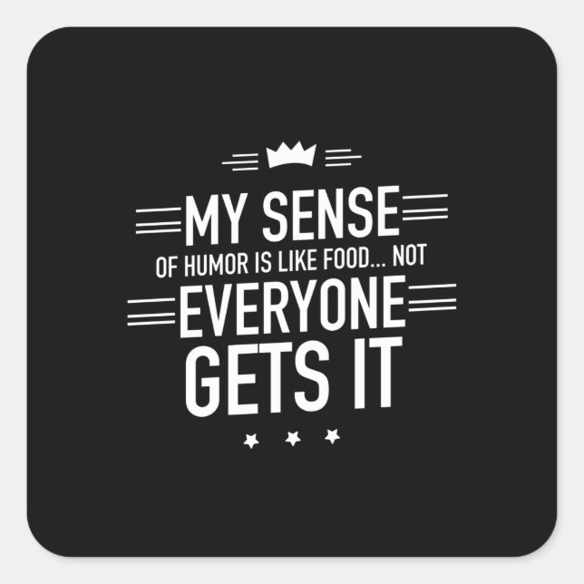My sense of humour is like food funny quotes white square sticker (Front)