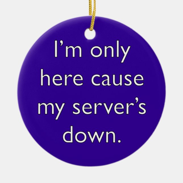 My server's down! ceramic ornament (Front)