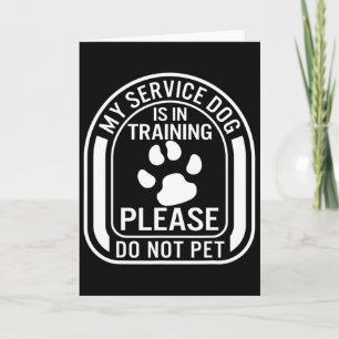My Service Dog Is In Training Please Do Not Pet Pa Card