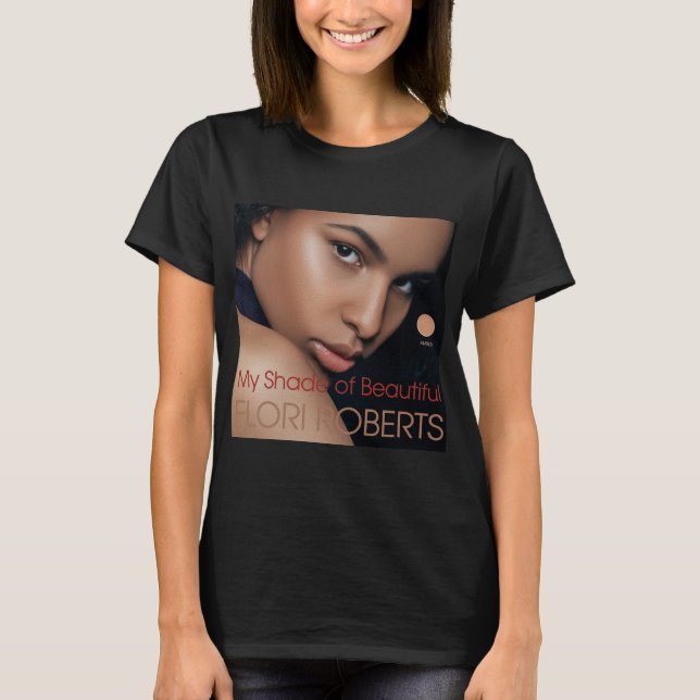 My Shade of Beautiful Flori Roberts Amber T-Shirt (Front)
