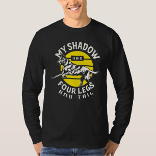 My Shadow Has Four Legs And Tail German Shepherd D T-Shirt