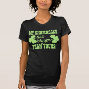 My Shamrocks are BIGGER T-Shirt