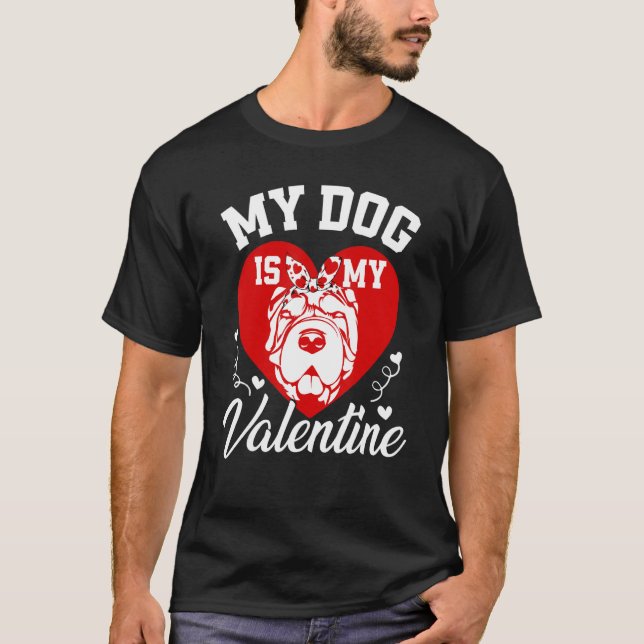 My Shar Pei Is My Valentine Dog Lover Valentines D T-Shirt (Front)