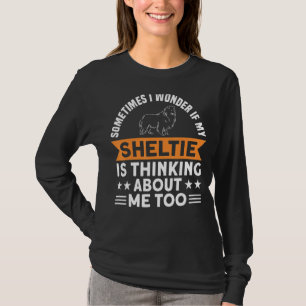 My Sheltie Is Thinking About Me Dog Owner T-Shirt