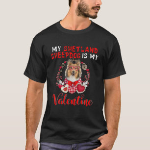 My Shetland Sheepdog Is My Valentine Funny Dog Lov T-Shirt
