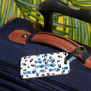 My Shetland Sheepdog Walks All Over Me Luggage Tag