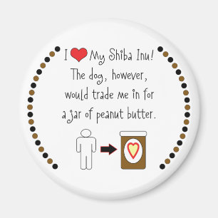 My Shiba Inu Loves Peanut Butter Magnet