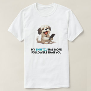 'My Shih Tzu has more followers than you' T-shirt