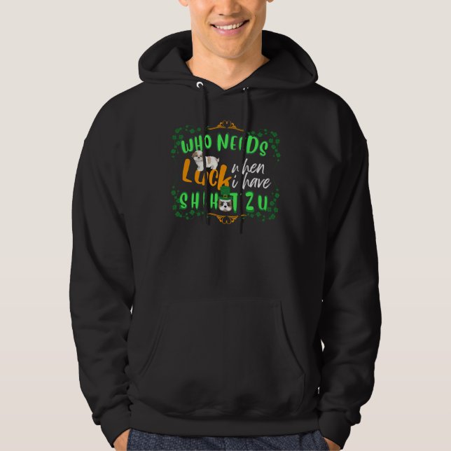 My Shih Tzu Is My Lucky Charm St  Patrick   S Day  Hoodie (Front)