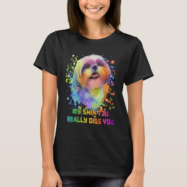 My Shih Tzu Really Digs You  Dog Breed Humor Puppy T-Shirt (Front)