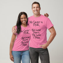 My Shirt is Pink, Because... Uplifting Clothing   