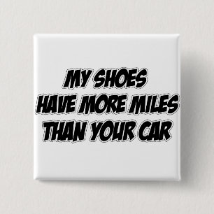 My Shoes Have More Miles Than Your Car 15 Cm Square Badge