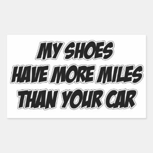 My Shoes Have More Miles Than Your Car Rectangular Sticker