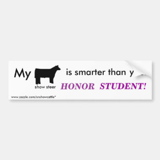 My Show Steer is smarter than.... Bumper Sticker
