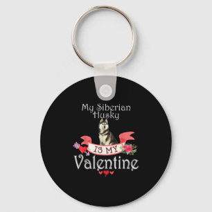 My Siberian Husky Dog Is My Valentine Present Key Ring