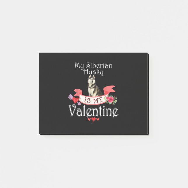 My Siberian Husky Dog Is My Valentine Present Post-it Notes (Front)