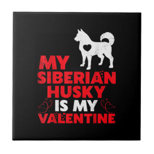 My Siberian Husky Is My Valentine Husky Product Ceramic Tile