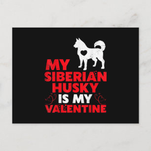 My Siberian Husky Is My Valentine Husky Product Holiday Postcard
