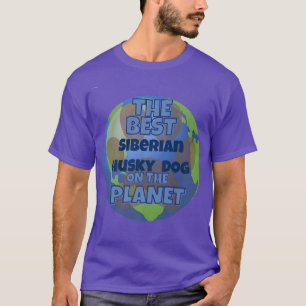 My Siberian Husky is the best dog in the worrld do T-Shirt