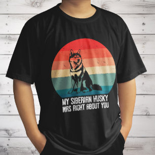 My Siberian Husky Was Right About You Dog Retro T-Shirt
