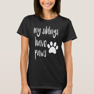 My Siblings Have Paws for Kid in Dog or Cat Famil T-Shirt