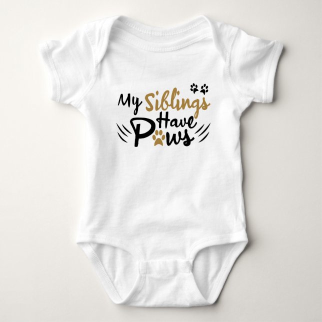 My Siblings Have Paws Funny  Dog Baby Baby Bodysuit (Front)