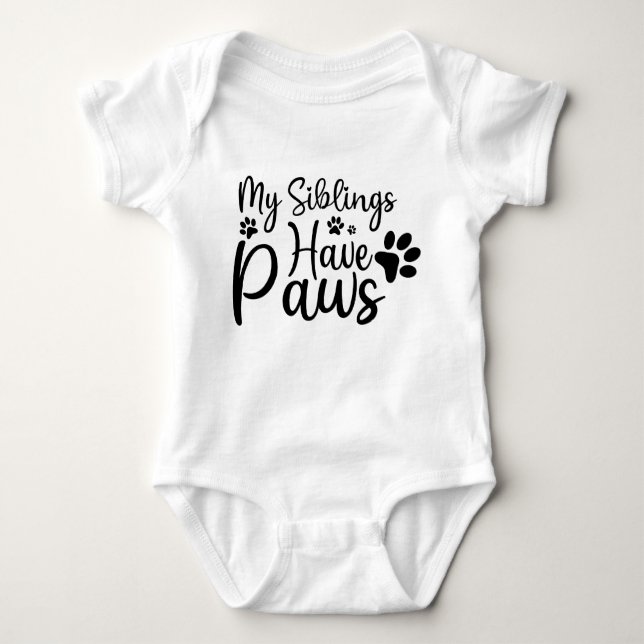 My Siblings Have Paws Funny  Dog Baby Baby Bodysuit (Front)